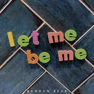 Let Me Be Me