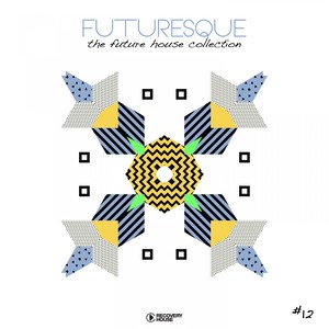 Futuresque - The Future House Collection, Vol. 12