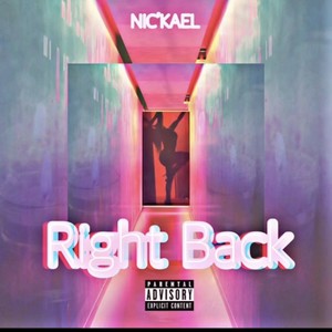 Right Back Nic'kael (Explicit)