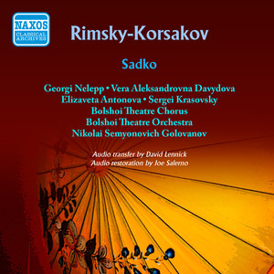 RIMSKY-KORSAKOV, N.A.: Sadko (Opera) [Bolshoi Theatre Chorus and Orchestra, Golovanov] [1953]