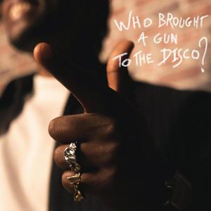 Who Brought A Gun To The Disco? (Explicit)