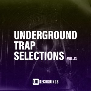 Underground Trap Selections, Vol. 13 (Explicit)