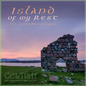 Island of My Rest (St Columba's Prayer Pt.I)