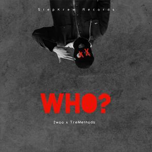 Who? (feat. TreMethods) [Explicit]