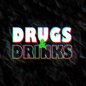 Drugs & Drinks (Explicit)