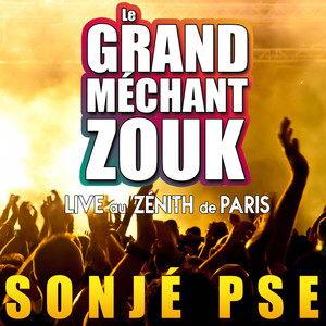 Le Grand Méchant Zouk : Sonjé PSE (Live)