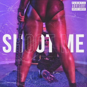 Shoot Me(Please) (Explicit)