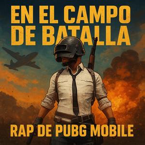 Rap de PUBG MOBILE | En el Campo de Batalla (Explicit)