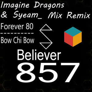 Believer & 857 (Syeam Mix)