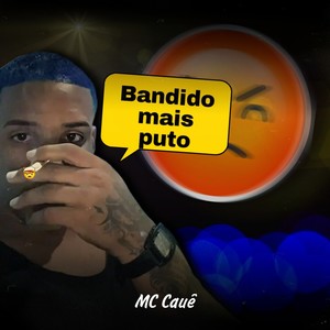 Bandido mais puto (Explicit)