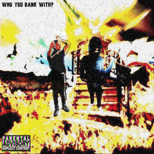 Who You Bank With? (Explicit)