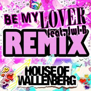 Be My Lover-House of Wallenberg&Jwl B