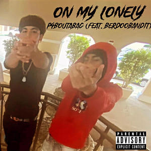 On my lonely (feat. Berdoobandit) [Explicit]