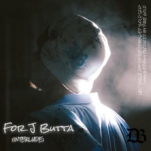 For J Butta (Interlude) (feat. Pure Gold) (Explicit)