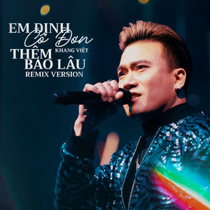 Em định cô đơn thêm bao lâu (Remix)
