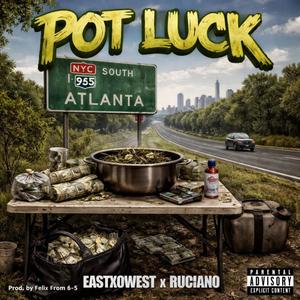 Pot Luck (feat. EastxoWest) (Explicit)