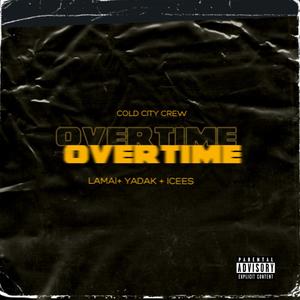 Overtime (feat. Lamai, Yadak & Icees)