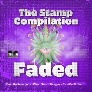 Faded (feat. AyoBluntGod, Chino Nino, Thuggin & Cavi Da Pitcher) [Explicit]