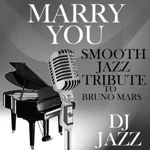 Marry You (Smooth Jazz Tribute to Bruno Mars)