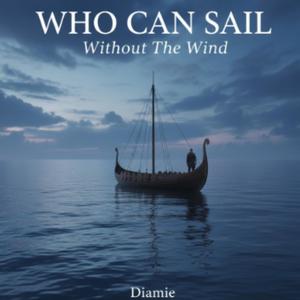 Who Can Sail (Without the Wind)