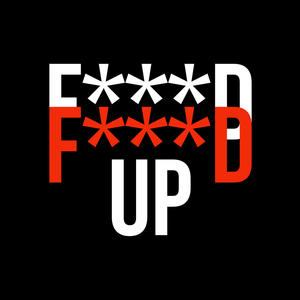 ****ed Up (Explicit)