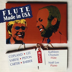 Flute Recital: Chastain, Kathleen - COPLAND, A. / LEE, N. / VARESE, E. / PISTON, W. / CARTER, E. / BARBER, S. (Flute Made in USA)