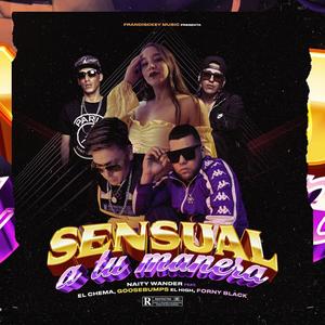 Sensual a tu manera(feat. El Chema, Goosebumps High & Forny Black) (Explicit)
