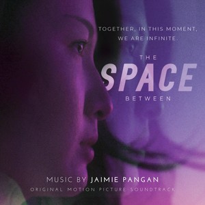 The Space Between (Original Motion Picture Soundtrack)