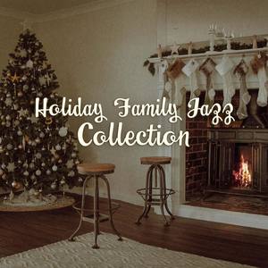 Holiday Family Jazz Collection (The Best for Happy Winter, Cozy Home, New Year Party, Home Celebrati