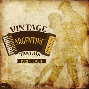 Vintage Argentine Tangos (1928 - 1954) , Vol. 1