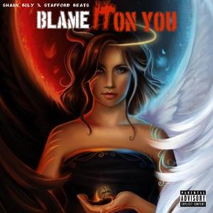 Blame It On You (Explicit)