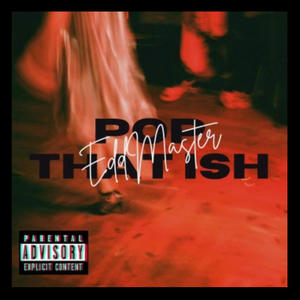 Pop Dat Ish (Explicit)