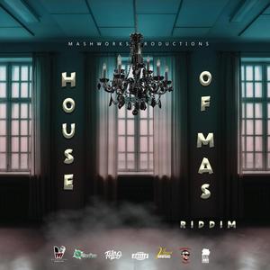 House Of Mas Riddim (Explicit)