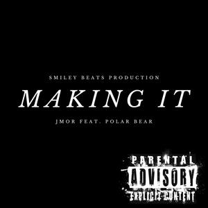 Making It (feat. Polar Bear) [Explicit]