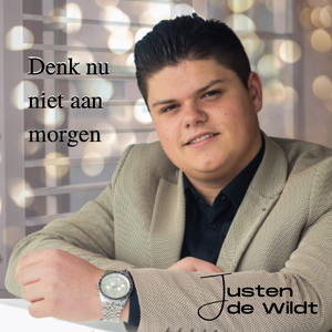 Denk  Nu Niet Aan Morgen