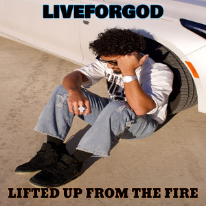 Lifted up from the Fire