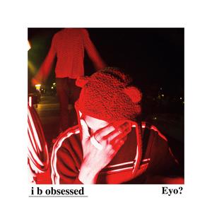 I B Obsessed (Explicit)