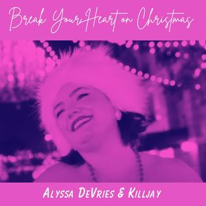 Break Your Heart on Christmas (feat. Alyssa DeVries)