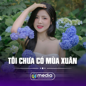 Tôi Chưa Có Mùa Xuân