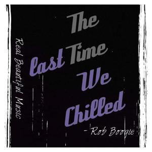 The last time we chilled (Explicit)