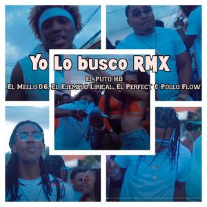 Yo Lo Busco Remix (feat. El Mello 06, El Ejemplo Lirical, El Perfect & Pollo Flow)