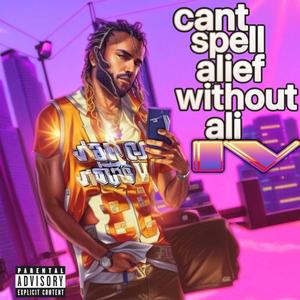 Can't Spell Alief Without Ali IV (Explicit)