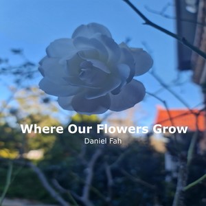 Where Our Flowers Grow