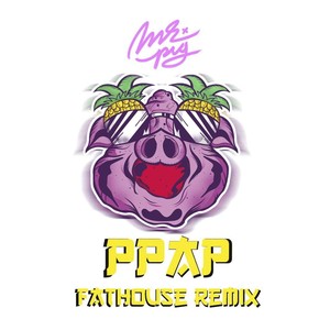 Ppap (Fathouse Remix)