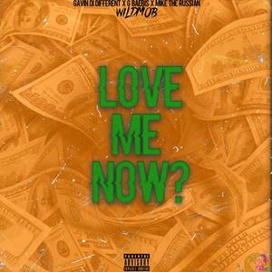 Love Me Now? (feat. Gavin Di Different, G Baebis & Mike the Russian) [Explicit]