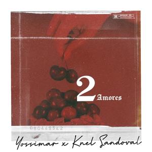 2 Amores (feat. k-nel sandoval & Yossimar)