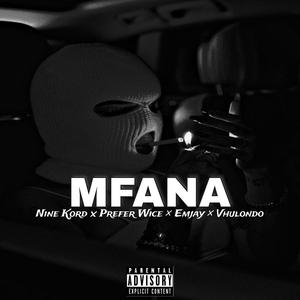 MFANA (feat. Prefer Wice, Emjay Malange & Vhulondo) (Explicit)
