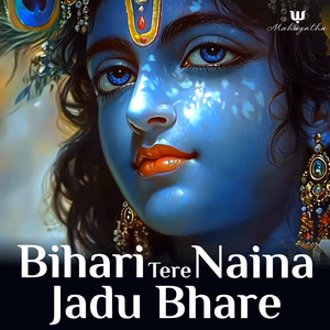 Bihari Tere Naina Jadu Bhare