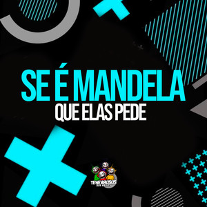 Se É Mandela Que Elas Pede (Explicit)