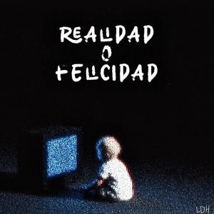 Realidad o Felicidad (Explicit)